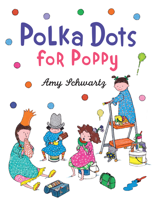 Title details for Polka Dots for Poppy by Amy Schwartz - Available